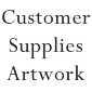 Customer Supplies Artwork